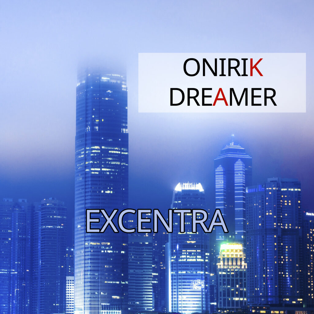 Actualités et sorties musicales.
Pochette du titre EXCENTRA par OnirikDreamer.
Paysage urbain avec des buildings, l'image est teintée de bleu.